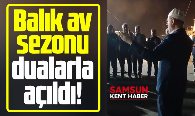 Samsun'da balıkçılar av sezonunu dualar eşliğinde açtı