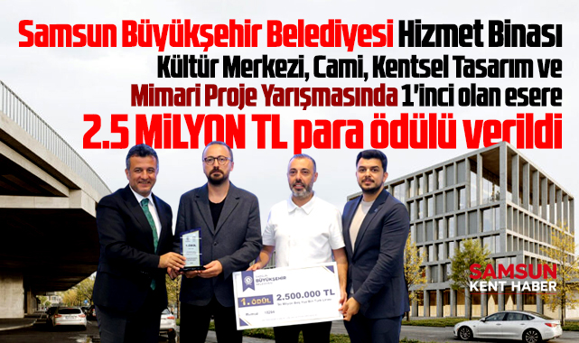 Samsun'da mimari proje yarışmasında 1'inci olan esere 2.5 milyon para ödülü