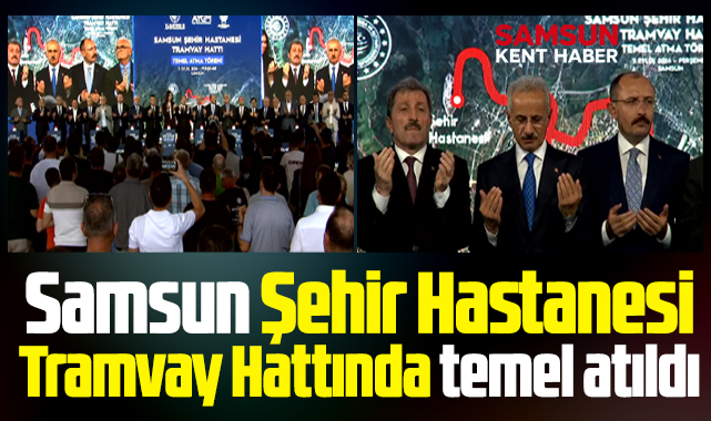 Samsun Şehir Hastanesi tramvay hattının temeli atıldı
