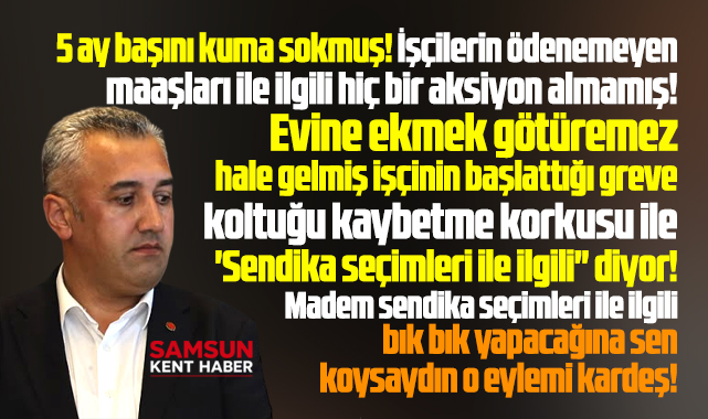 Samsun'da grevdeki işçiler için sendika başkanından dumur eden açıklama!