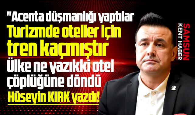 Otellerin acenta düşmanlığı ve kaçan tren!