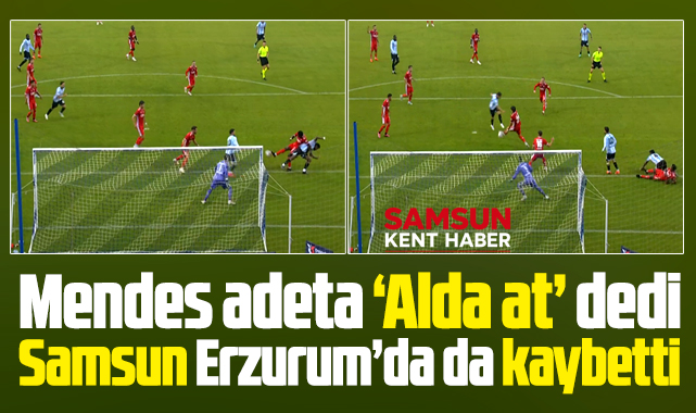 Samsunspor Erzurumspor'a 1-0 yenildi! Mendes alda at dedi!
