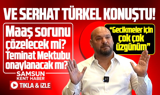 Serhat Türkel'den teminat mektubu ve işçi maaşları ile ilgili önemli açıklama!