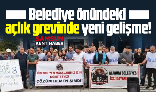 Samsun'da Atakum Belediyesindeki açlık grevinde yeni gelişme! Sona erdi!