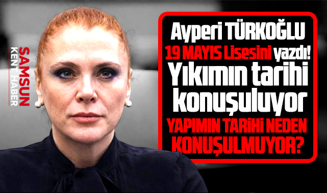 Samsun 19 Mayıs Lisesinin yıkım tarihi var, yapım tarihi neden yok?