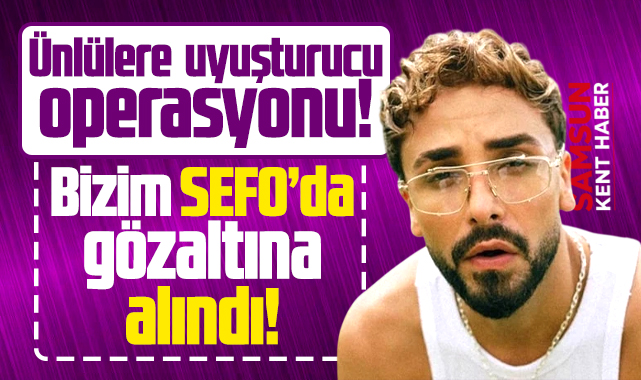 Samsunlu rapçi Sefo uyuşturucu operasyonunda gözaltına alındı