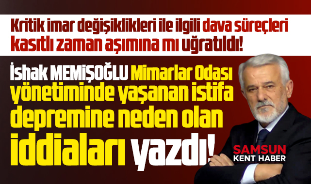 Mimarlar Odası Samsun Şubesinde 6 yönetici istifa etti! Başkan hangi iradeyle devam ediyor?