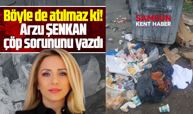 Samsun'da çöp sorunu ve gelişigüzel atılan çöpler!