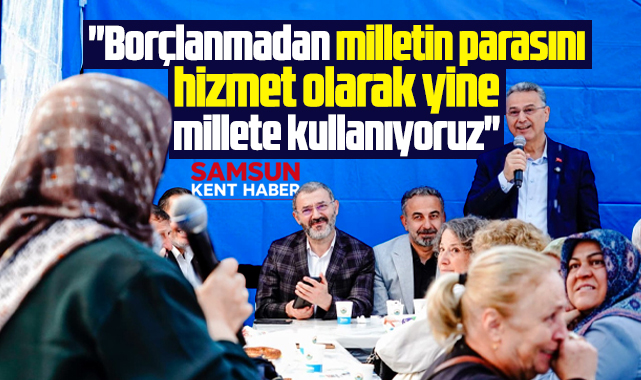 İlkadım Belediye Başkanı Kurnaz açıkladı! Milletin parasını millete kullanıyoruz