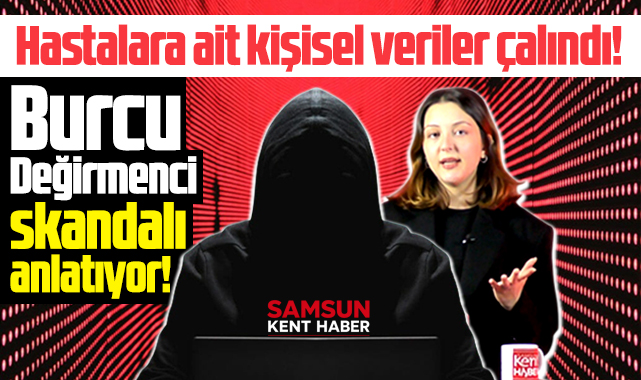 Samsun OMÜ'de hastaların kişisel verilerinin çalındığı gündeme geldi!