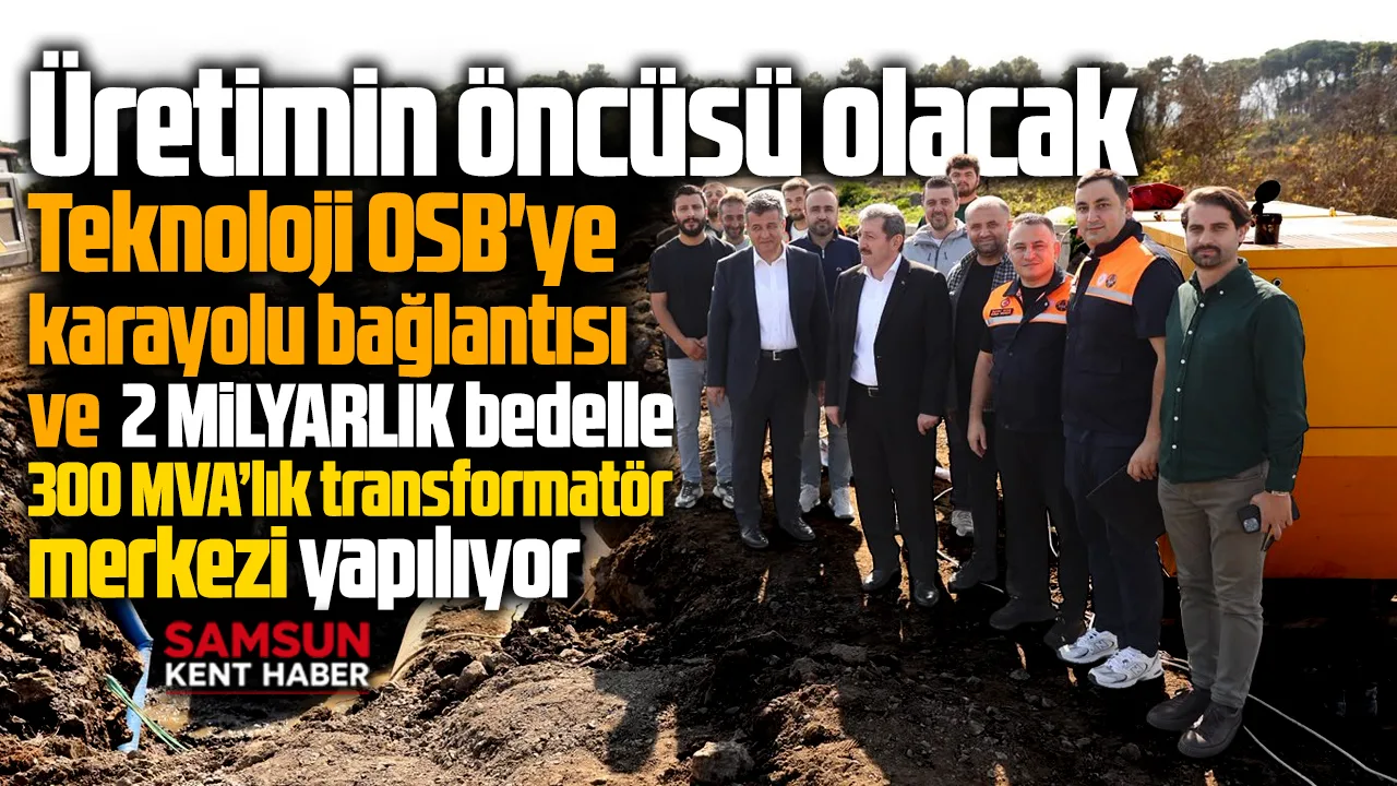 Samsun Teknoloji Organize Sanayi Bölgesi üretimin öncüsü olacak