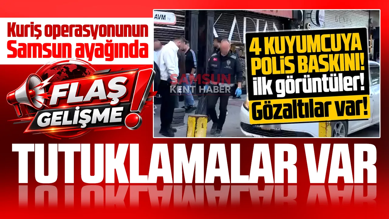 Samsun'da Kuriş operasyonunda gözaltına alınan 5 kuyumcudan 2'si tutuklandı