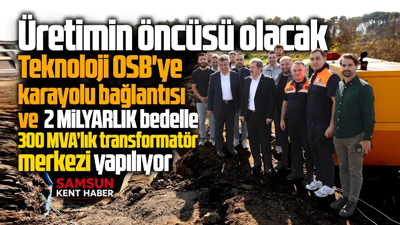 Samsun Teknoloji Organize Sanayi Bölgesi üretimin öncüsü olacak