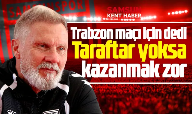 Fink'ten Trabzonspor maçı açıklaması! Taraftar yoksa kazanmak zor