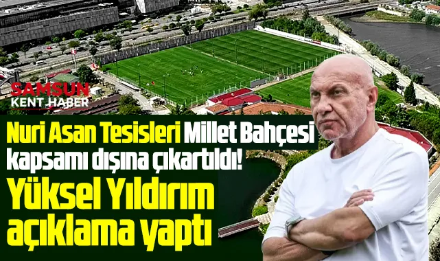 Yüksel Yıldırım Nuri Asan Tesisleri kararının ardından açıklama yaptı