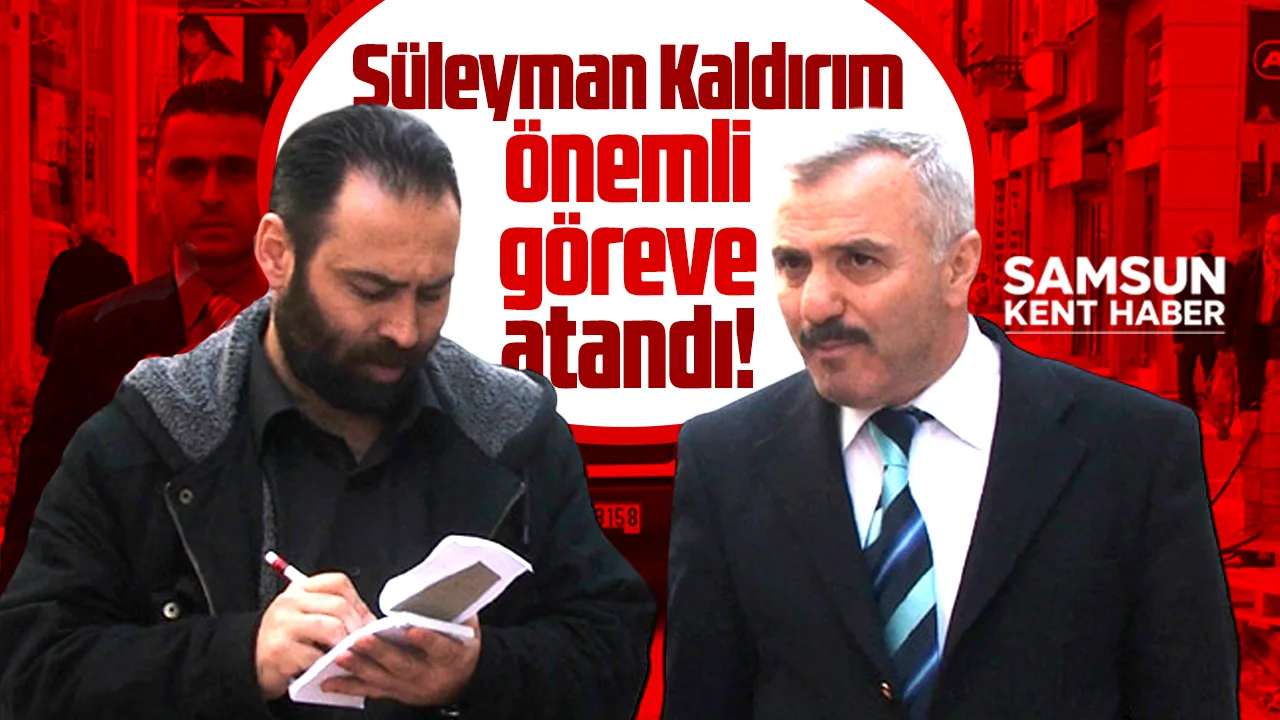 Samsun'da Süleyman Kaldırım AK Parti Genel Merkezinde önemli göreve atandı