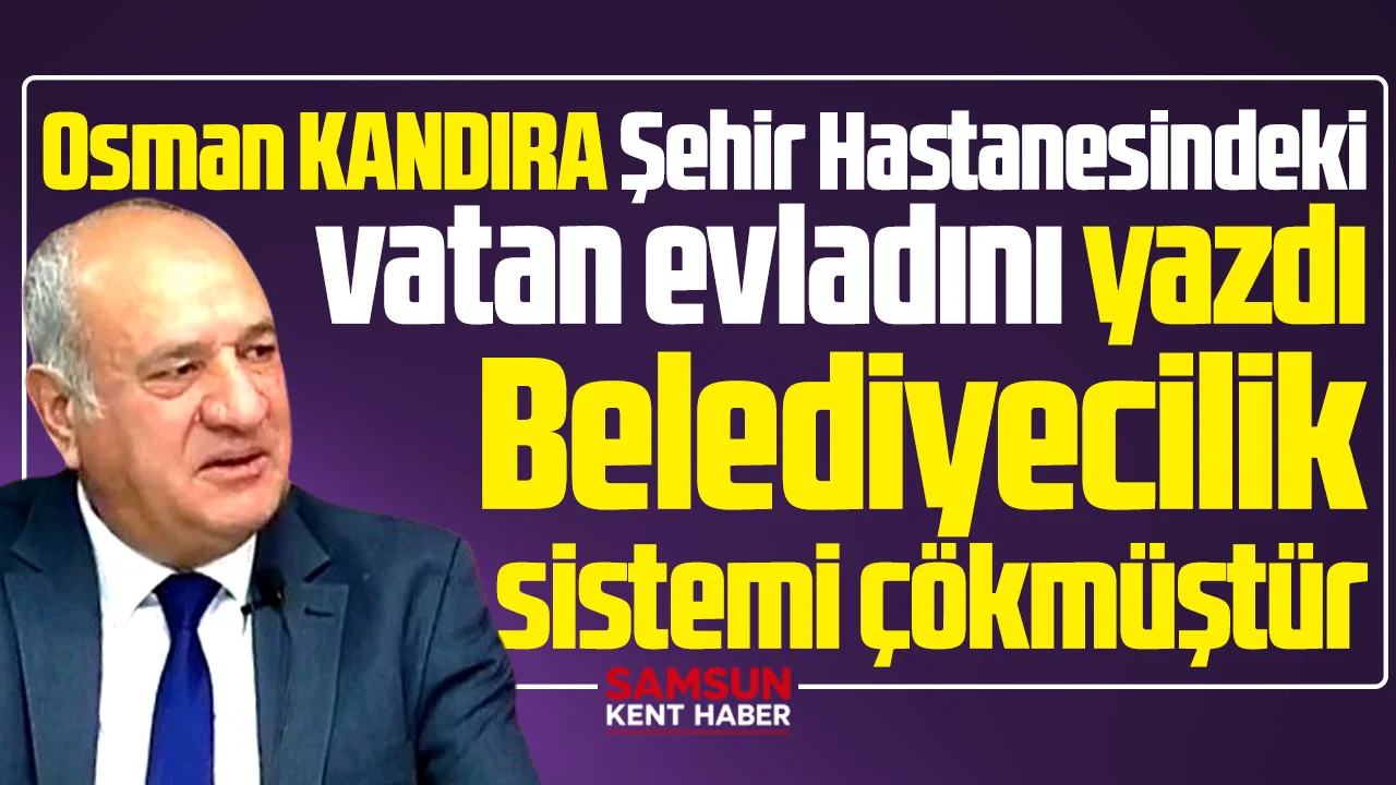 Samsun Şehir Hastanesindeki vatan evladı ve belediyeler!